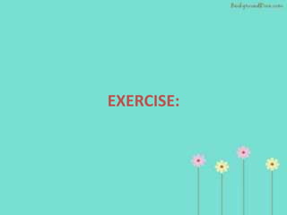 EXERCISE:
 
