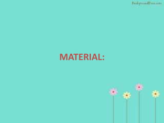 MATERIAL:
 