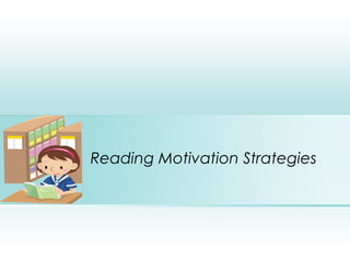 Reading Motivation StrategiesPlace photo here
 