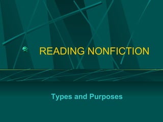 READING NONFICTION Types and Purposes 