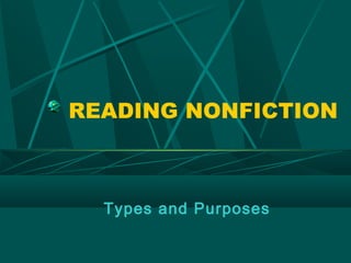 READING NONFICTION



  Types and Purposes
 