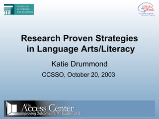 Research Proven Strategies  in Language Arts/Literacy Katie Drummond CCSSO, October 20, 2003   