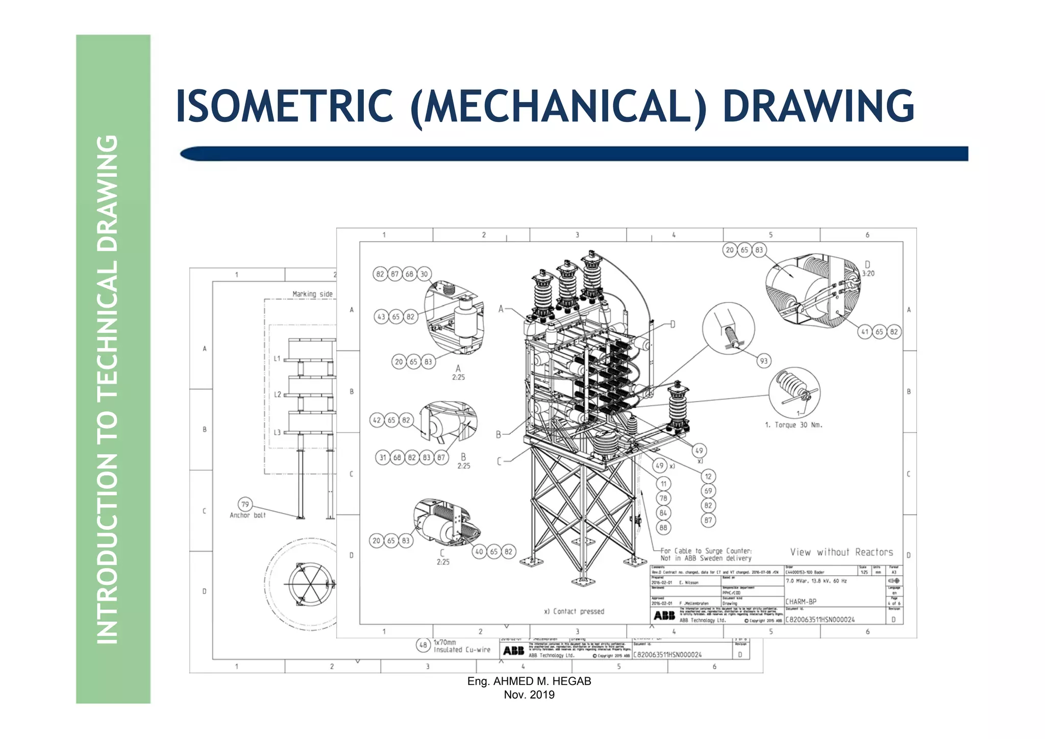 Eng. AHMED M. HEGAB
Nov. 2019
INTRODUCTIONTOTECHNICALDRAWING ISOMETRIC (MECHANICAL) DRAWING
 