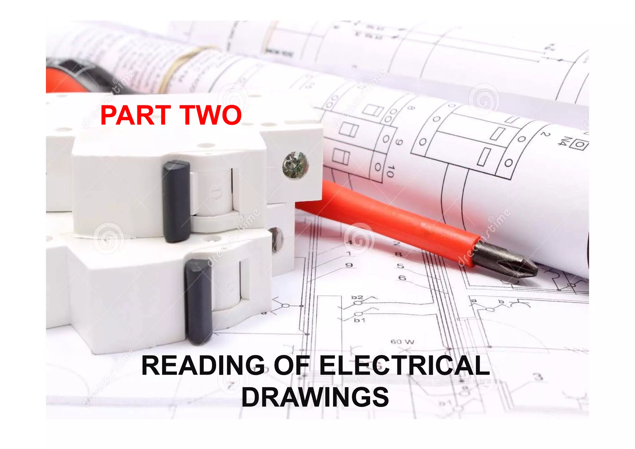 READING OF ELECTRICAL
DRAWINGS
PART TWO
 