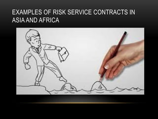 EXAMPLES OF RISK SERVICE CONTRACTS IN
ASIA AND AFRICA
 