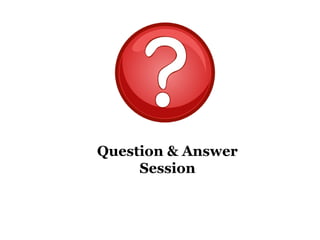 Question & Answer
Session
 