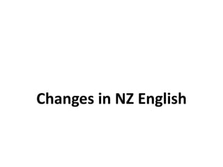 Changes in NZ English 