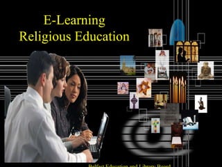 E-Learning Religious Education Belfast Education and Library Board 