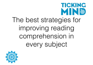 The best strategies for
improving reading
comprehension in
every subject
 