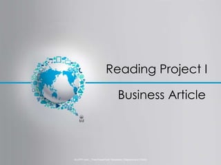 Reading Project I
ALLPPT.com _ Free PowerPoint Templates, Diagrams and Charts
Business Article
 