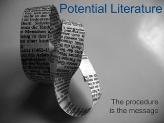 Potential Literature
The procedure
is the message
 