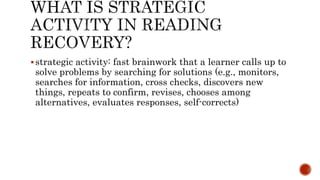 strategic activity: fast brainwork that a learner calls up to
solve problems by searching for solutions (e.g., monitors,
searches for information, cross checks, discovers new
things, repeats to confirm, revises, chooses among
alternatives, evaluates responses, self-corrects)
 