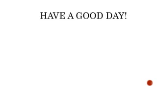 HAVE A GOOD DAY!
 