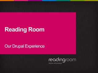Reading Room
Our Drupal Experience
 