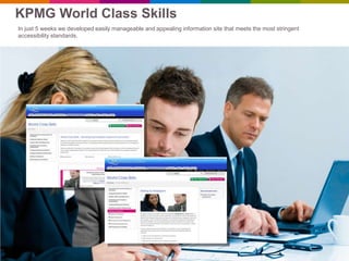 KPMG World Class Skills
In just 5 weeks we developed easily manageable and appealing information site that meets the most stringent
accessibility standards.
 