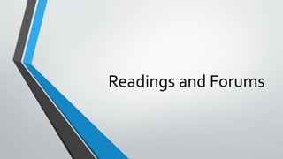 Readings and Forums 
 