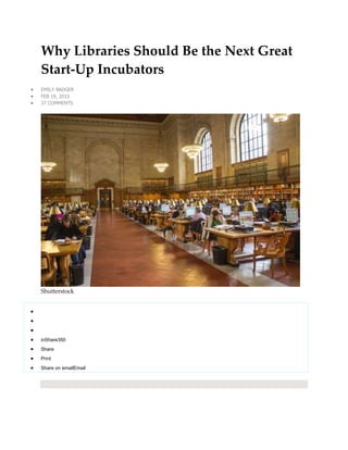 Why Libraries Should Be the Next Great
Start-Up Incubators
EMILY BADGER
FEB 19, 2013
37 COMMENTS




Shutterstock




inShare350
Share
Print
Share on emailEmail
 