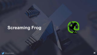@DanielCartland
Screaming Frog
 