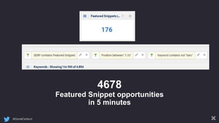 @DanielCartland
4678
Featured Snippet opportunities
in 5 minutes
 