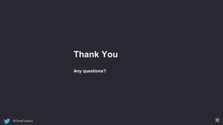 @DanielCartland
Thank You
Any questions?
 