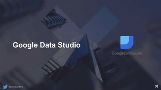 @DanielCartland
Google Data Studio
 