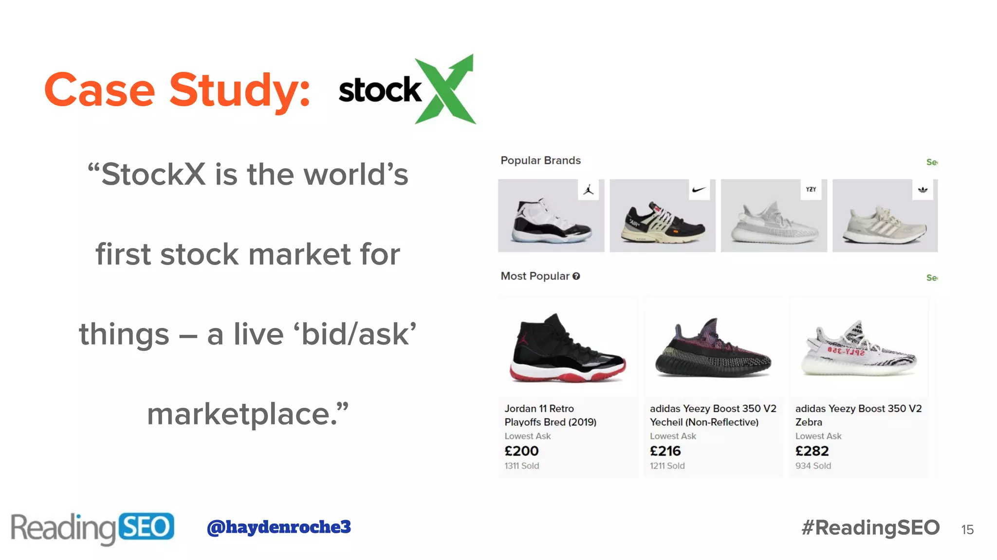 Case Study:
15
“StockX is the world’s
ﬁrst stock market for
things – a live ‘bid/ask’
marketplace.”
@haydenroche3 #ReadingSEO
 