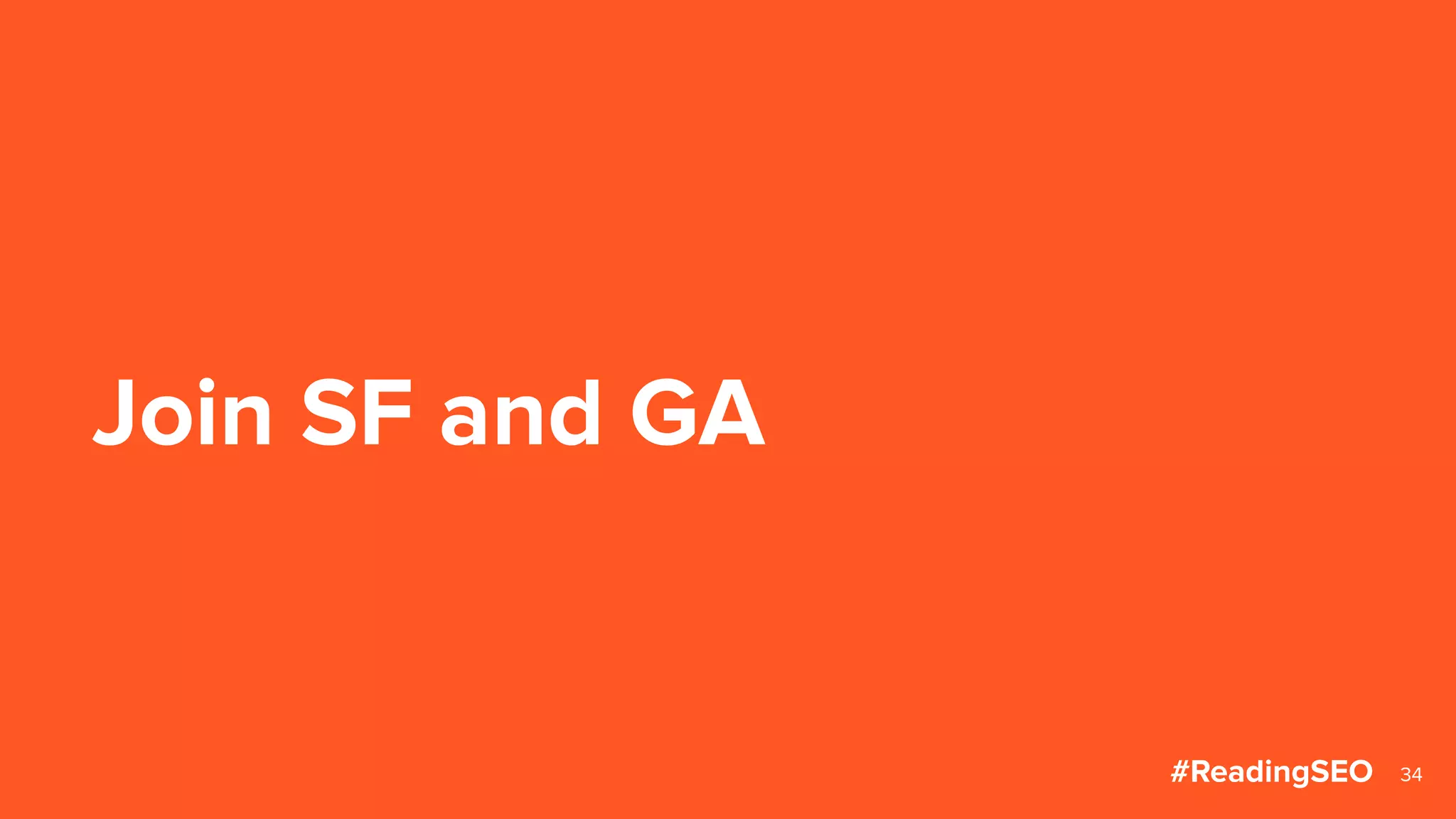 Join SF and GA
34#ReadingSEO
 