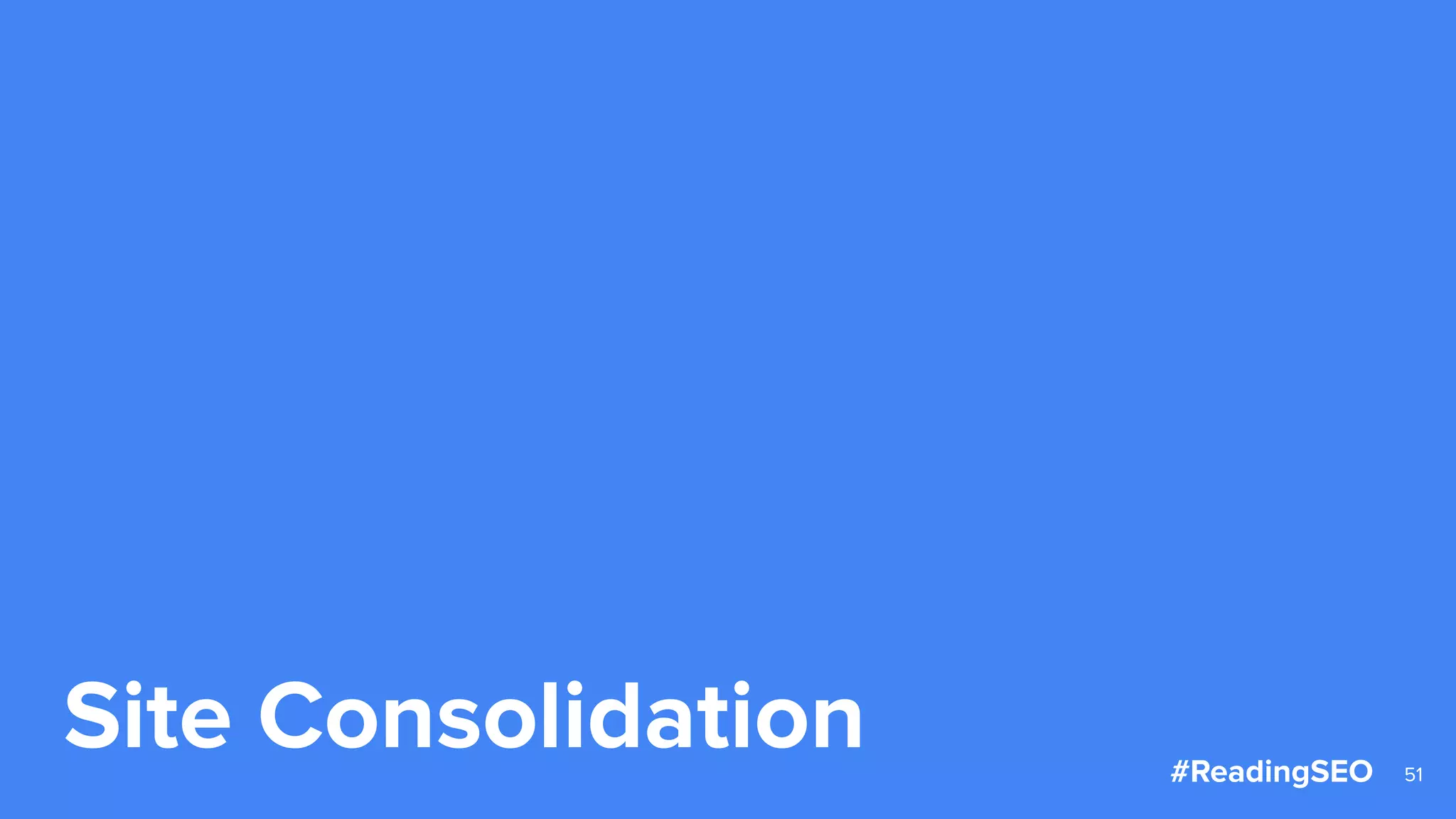 Site Consolidation 51#ReadingSEO
 