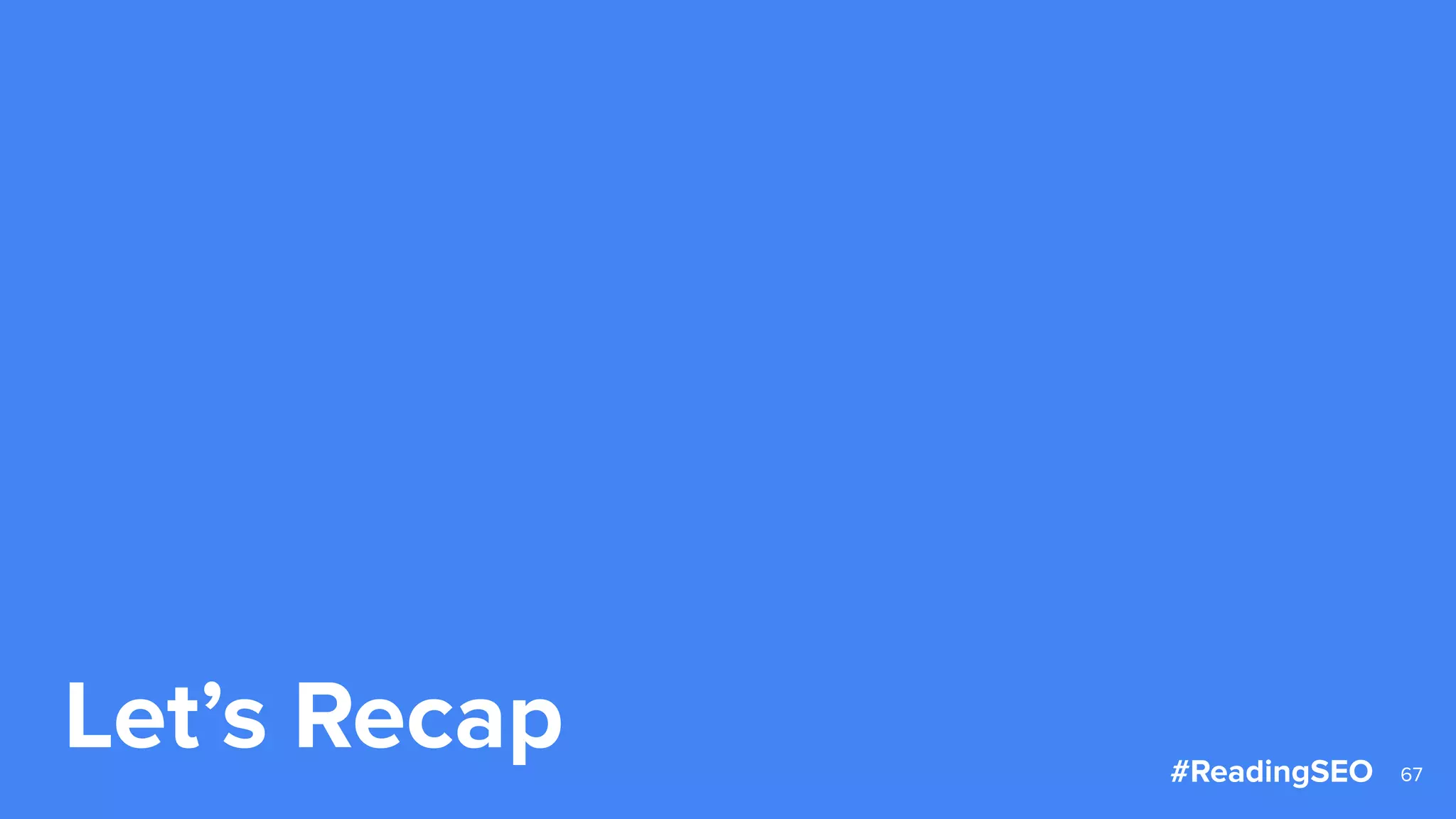 Let’s Recap 67#ReadingSEO
 