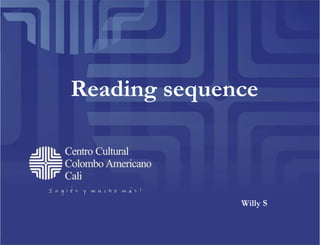 Reading sequence Willy S   