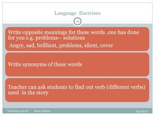 Language  Exercises 03/09/11 "Teaching is an art."  Rajeev Ranjan 