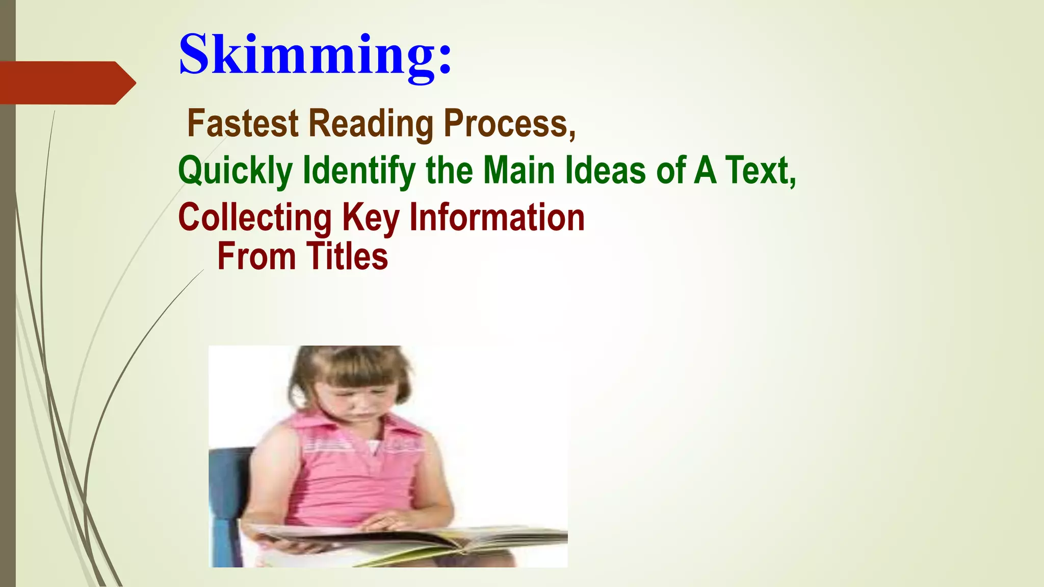 Skimming:
Fastest Reading Process,
Quickly Identify the Main Ideas of A Text,
Collecting Key Information
From Titles
 