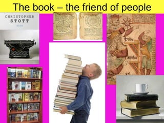 The book – the friend of people
 