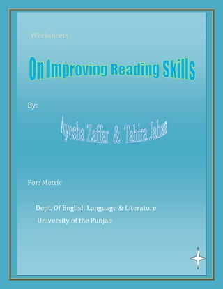 Worksheets
By:
For: Metric
Dept. Of English Language & Literature
University of the Punjab
 