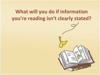 What will you do if information you’re reading isn’t clearly stated? 