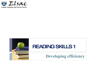 READING SKILLS 1 Developing efficiency 