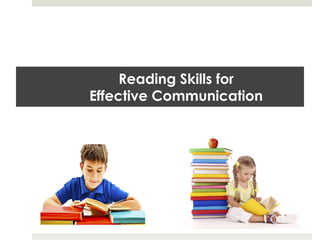 Reading Skills for
Effective Communication
 