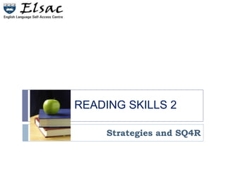 READING SKILLS 2 Strategies and SQ4R 