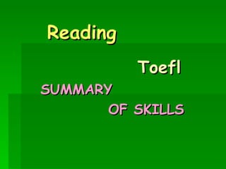 Reading
          Toefl
SUMMARY
       OF SKILLS
 
