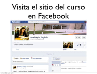 Visita el sitio del curso
                           en Facebook




martes 26 de junio de 12
 