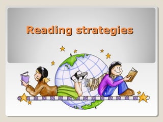 Reading strategiesReading strategies
 