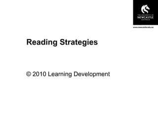 Reading Strategies
© 2010 Learning Development
 