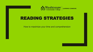 READING STRATEGIES
How to maximize your time and comprehension
 