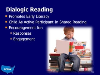 Dialogic Reading Promotes Early Literacy Child As Active Participant In Shared Reading Encouragement for: Responses  Engagement 