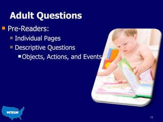 Adult Questions Pre-Readers: Individual Pages Descriptive Questions  Objects, Actions, and Events 