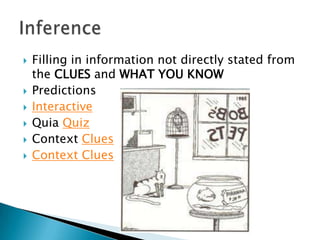 Filling in information not directly stated from the CLUES and WHAT YOU KNOWPredictionsInteractive QuiaQuizContext CluesContext CluesInference