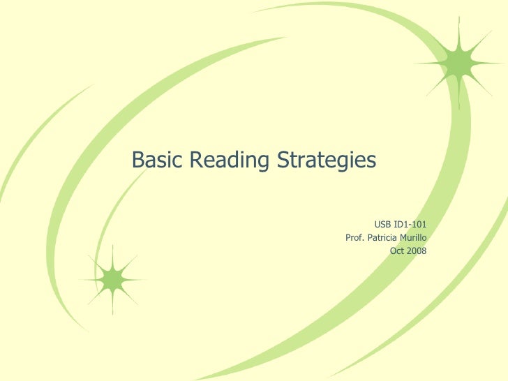 Basic Reading Strategies USB ID1-101 Prof. Patricia Murillo Oct 2008 
