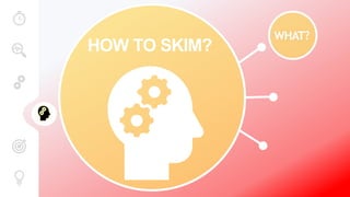 HOW TO SKIM?
 