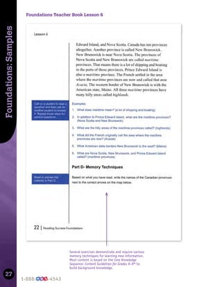 27
Foundations:
Samples
Several exercises demonstrate and require various
memory techniques for learning new information.
Most content is based on the Core Knowledge
Sequence: Content Guidelines for Grades K–8® to
build background knowledge.
Foundations Teacher Book Lesson 6
 