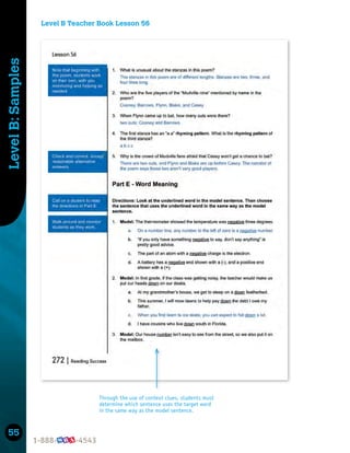 55
Level
B:
Samples
Through the use of context clues, students must
determine which sentence uses the target word
in the same way as the model sentence.
Level B Teacher Book Lesson 56
 